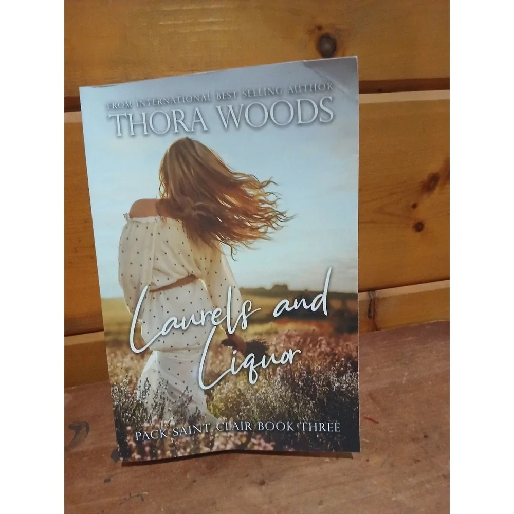 Laurels and Liquor: Pack Saint Clair Book 3 Thora‎ Woods